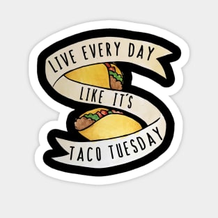 Live every day like it's taco tuesday Sticker